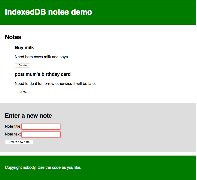 IndexDB notes demo screenshot with 4 sections. The first section is the header. The second section lists all the notes that have been created. It has two notes, each with a delete button. A third section is a form with 2 input fields for 'Note title' and 'Note text' and a button labeled 'Create new note'. The bottom section footer reads 'Copyright nobody. Use the code as you like'.