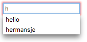 An input in error state with a red focus ring. The user has entered the letter 'h'. A pop-up selection list is open directly under the input box with two options: hello and hermansje.